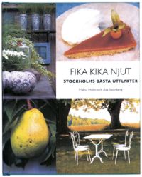 Fika, kika, njut : Stockholms bsta utflykter