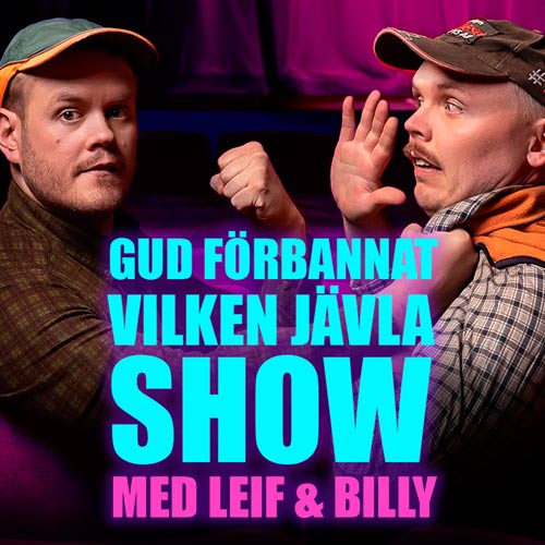 Gud förbannat vilken jävla show med Leif och Billy Stockholm 2024